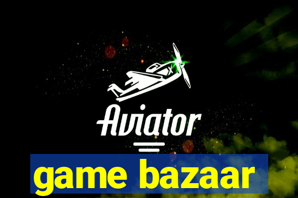 game bazaar